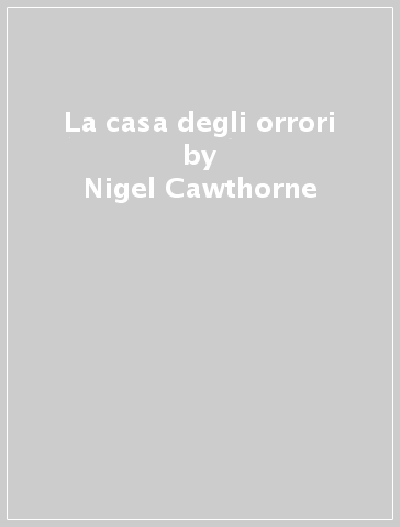 La casa degli orrori - Nigel Cawthorne