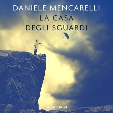 La casa degli sguardi - Daniele Mencarelli