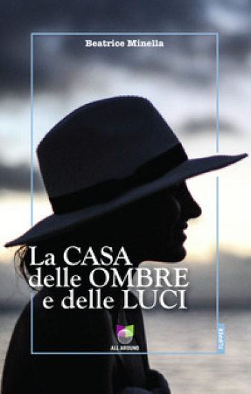 La casa delle ombre e delle luci - Beatrice Minella - Libro - Mondadori  Store