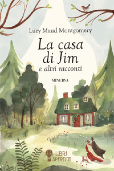 La casa di Jim e altri racconti - Lucy Maud Montgomery