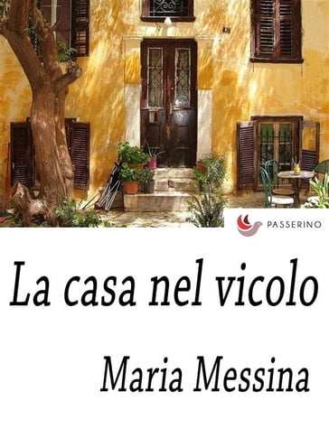 La casa nel vicolo - Maria Messina