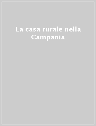 La casa rurale nella Campania