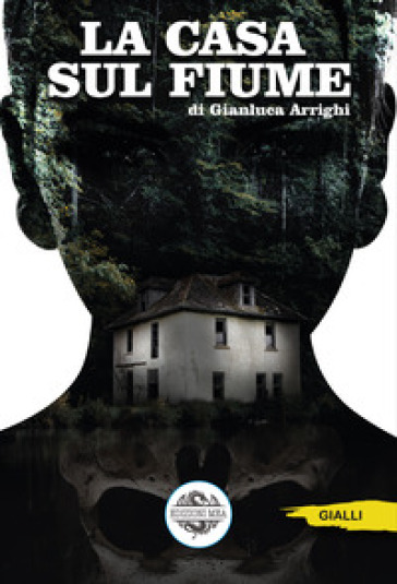La casa sul fiume - Gianluca Arrighi