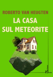 La casa sul meteorite