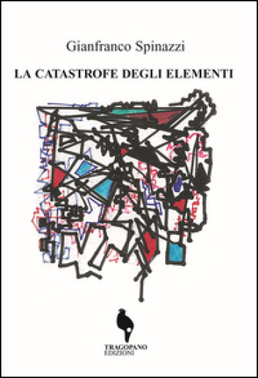 La catastrofe degli elementi - Gianfranco Spinazzi