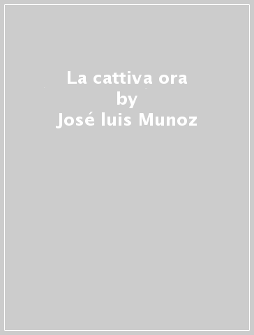 La cattiva ora - José luis Munoz