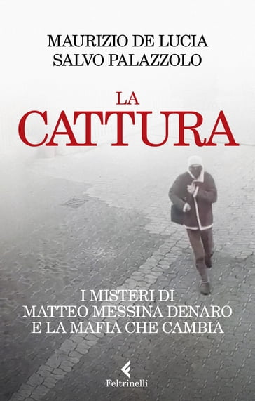 La cattura - Maurizio De Lucia - Salvo Palazzolo