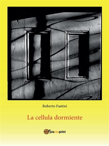 La cellula dormiente - Roberto Fustini