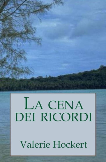 La cena dei ricordi - Valerie Hockert