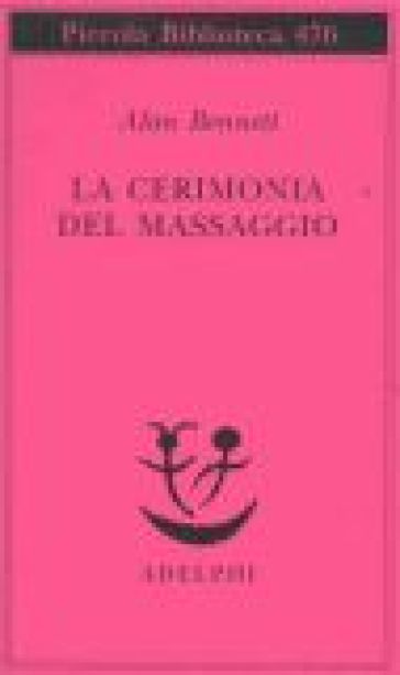 La cerimonia del massaggio - Alan Bennett