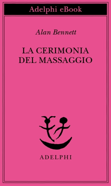 La cerimonia del massaggio - Alan Bennett