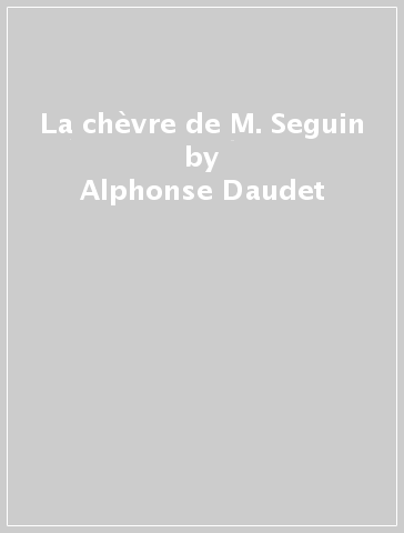 La chèvre de M. Seguin - Alphonse Daudet