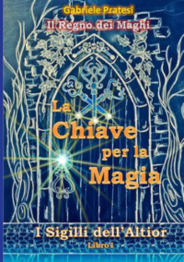 La chiave per la magia - Gabriele Pratesi