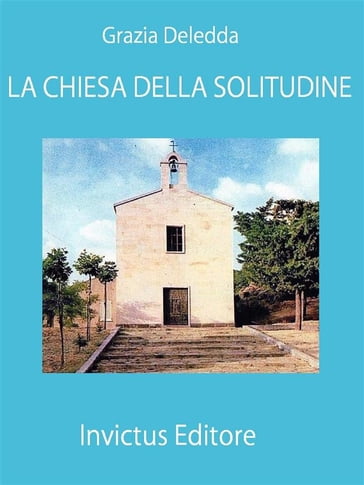 La chiesa della solitudine - Grazia Deledda