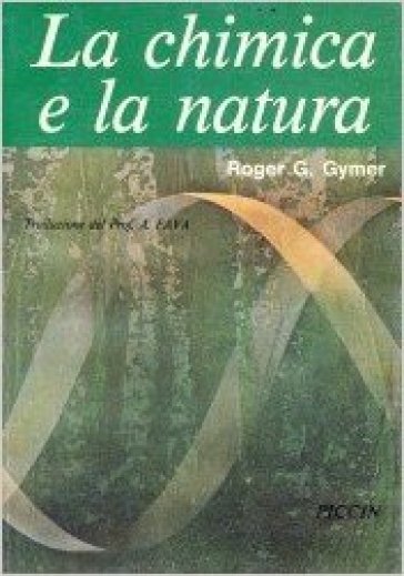 La chimica e la natura - Roger G. Gymer
