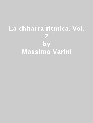 La chitarra ritmica. Vol. 2 - Massimo Varini