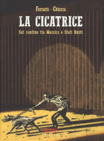 La cicatrice - Andrea Ferraris - Renato Chiocca