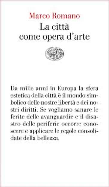 La città come opera d'arte - Marco Romano