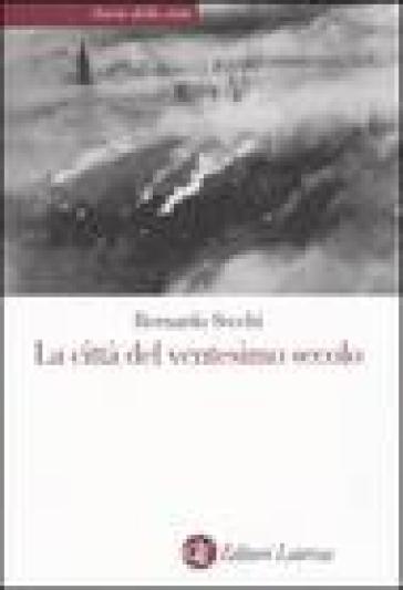 La città del ventesimo secolo - Bernardo Secchi