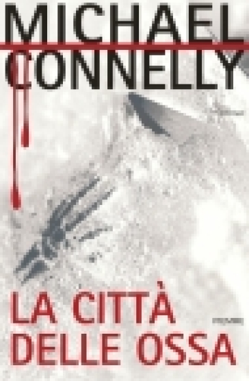 La città delle ossa - Michael Connelly - Libro - Mondadori Store