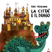 La città e il drago. Ediz. a colori