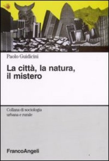 La città, la natura, il mistero - Paolo Guidicini