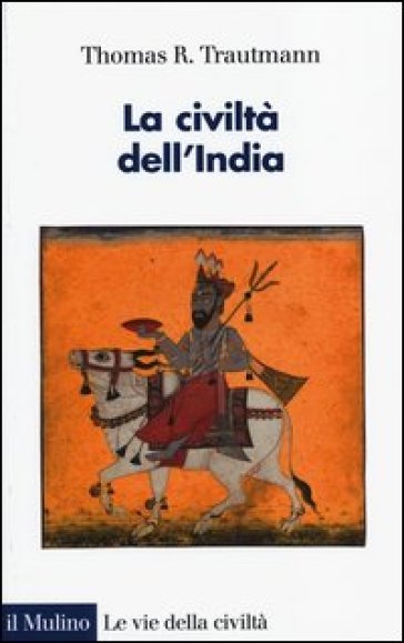La civiltà dell'India - Thomas R. Trautmann