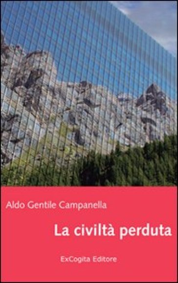 La civiltà perduta - Aldo Gentile Campanella