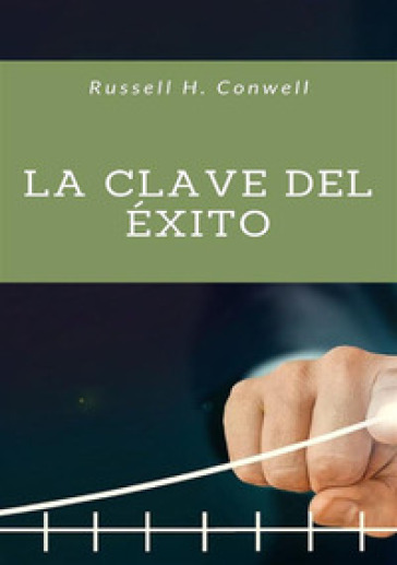 La clave del éxito - Russell H. Conwell