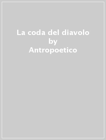 La coda del diavolo - Antropoetico