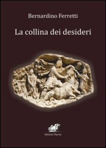 La collina dei desideri - Bernardino Ferretti