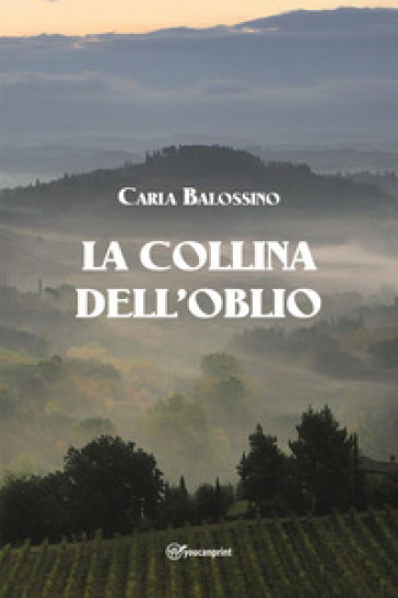 La collina dell'oblio - Carla Balossino