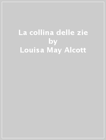 La collina delle zie - Louisa May Alcott