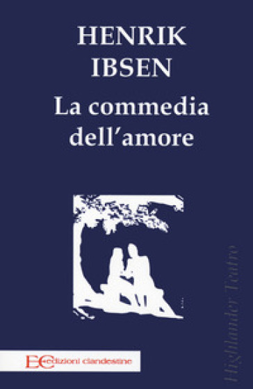 La commedia dell'amore - Henrik Ibsen