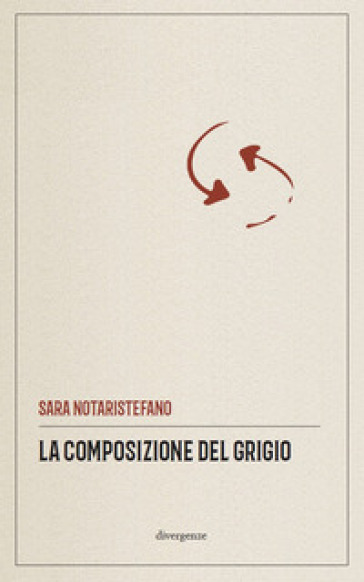 La composizione del grigio - Sara Notaristefano