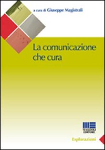 La comunicazione che cura - Giuseppe Magistrali