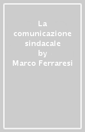 La comunicazione sindacale