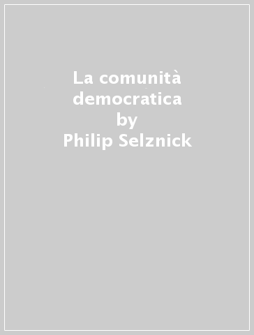 La comunità democratica - Philip Selznick