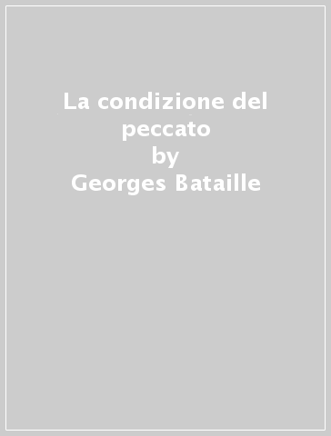 La condizione del peccato - Georges Bataille