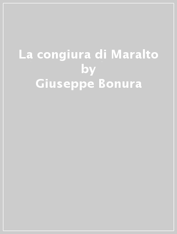 La congiura di Maralto - Giuseppe Bonura