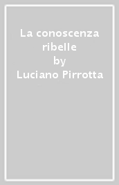 La conoscenza ribelle