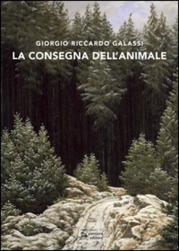 La consegna dell'animale - Giorgio R. Galassi