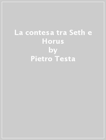 La contesa tra Seth e Horus - Pietro Testa