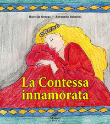 La contessa innamorata - Mariella Groppi - Antonella Sabatini