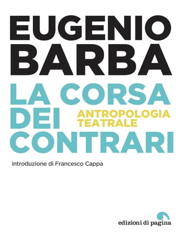 La corsa dei contrari - Eugenio Barba