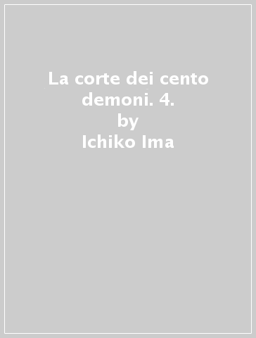 La corte dei cento demoni. 4. - Ichiko Ima