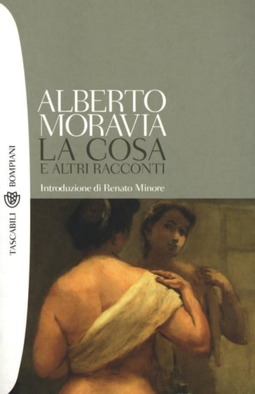 La cosa e altri racconti - Alberto Moravia