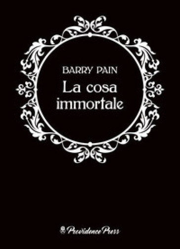 La cosa immortale - Barry Pain