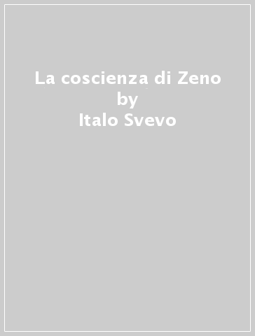 La coscienza di Zeno - Italo Svevo