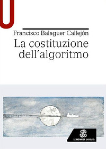 La costituzione dell'algoritmo - Francisco Balaguer Callejon